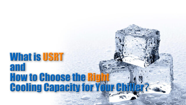 What is USRT and how to calculatethe right cooling capacity for your chiller