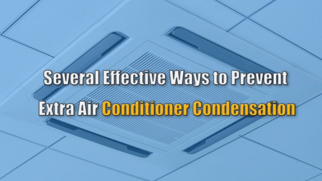 عدة طرق فعالة لمنع التكثيف الإضافي لمكيف الهواء